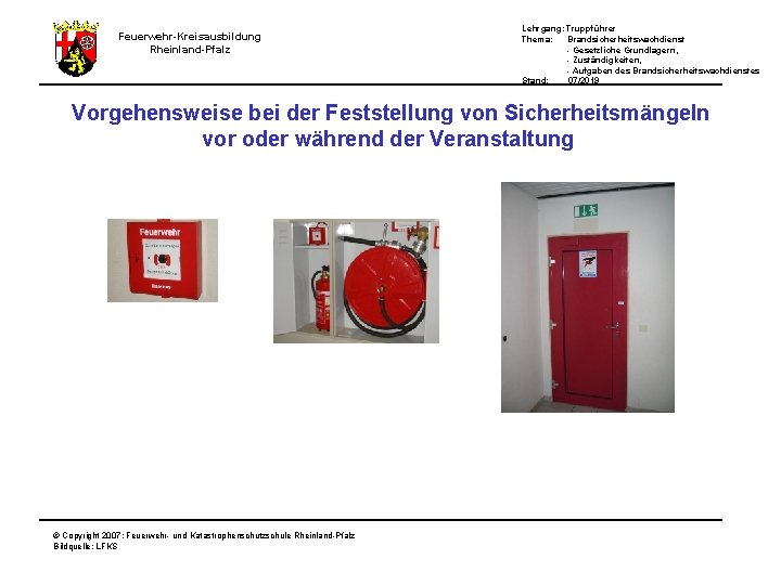 Feuerwehr-Kreisausbildung Rheinland-Pfalz Lehrgang: Truppführer Thema: Brandsicherheitswachdienst - Gesetzliche Grundlagern, - Zuständigkeiten, - Aufgaben des