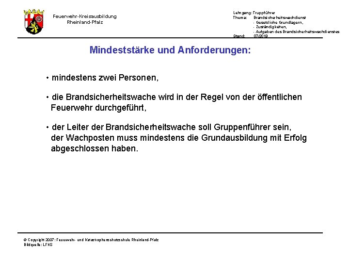 Lehrgang: Truppführer Thema: Brandsicherheitswachdienst - Gesetzliche Grundlagern, - Zuständigkeiten, - Aufgaben des Brandsicherheitswachdienstes Stand: