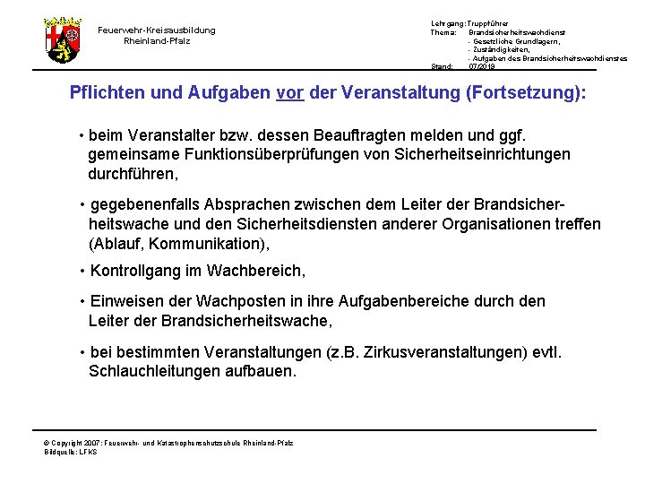 Lehrgang: Truppführer Thema: Brandsicherheitswachdienst - Gesetzliche Grundlagern, - Zuständigkeiten, - Aufgaben des Brandsicherheitswachdienstes Stand: