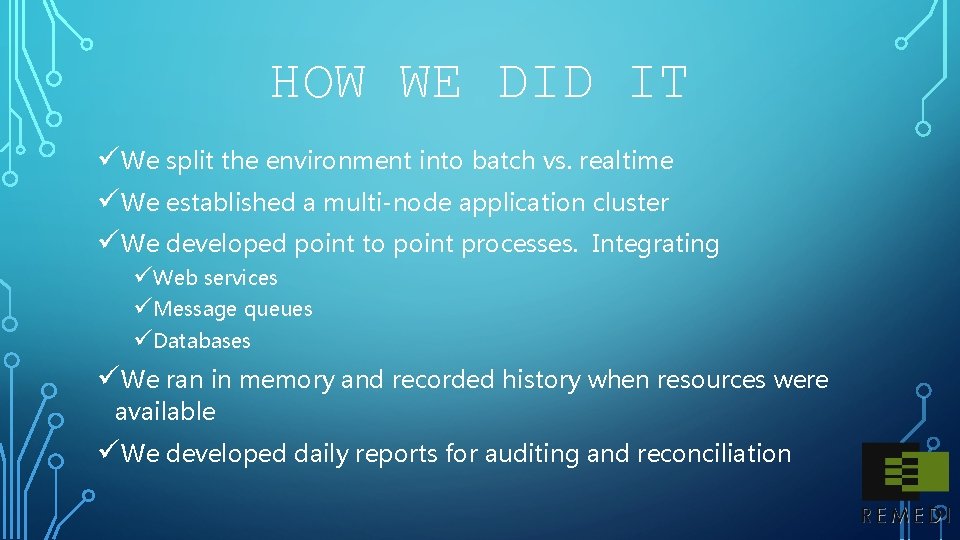 HOW WE DID IT üWe split the environment into batch vs. realtime üWe established