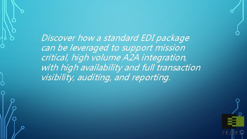 Discover how a standard EDI package can be leveraged to support mission critical, high