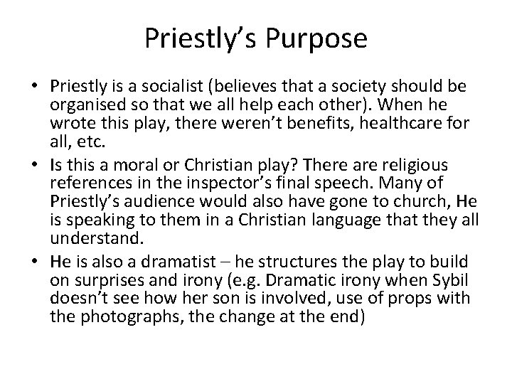 Priestly’s Purpose • Priestly is a socialist (believes that a society should be organised