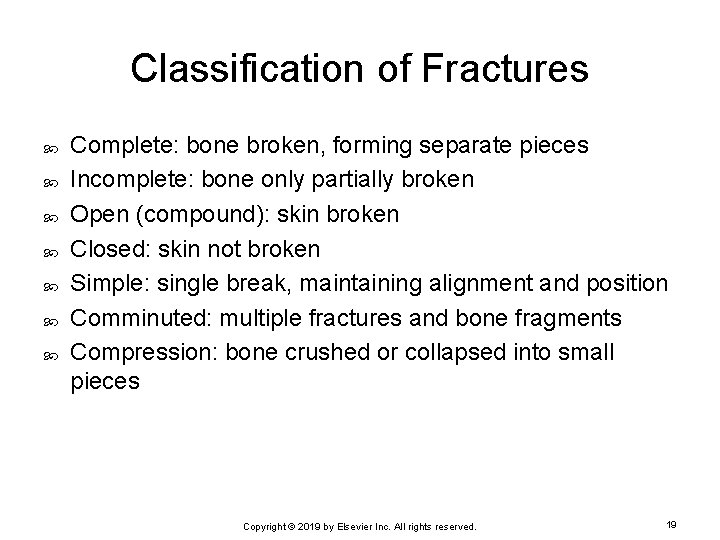 Classification of Fractures Complete: bone broken, forming separate pieces Incomplete: bone only partially broken