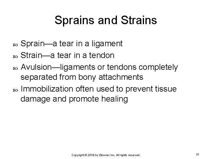 Sprains and Strains Sprain—a tear in a ligament Strain—a tear in a tendon Avulsion—ligaments