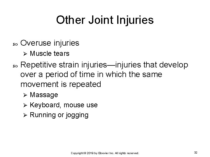 Other Joint Injuries Overuse injuries Ø Muscle tears Repetitive strain injuries—injuries that develop over