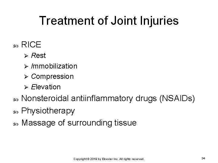 Treatment of Joint Injuries RICE Rest Ø Immobilization Ø Compression Ø Elevation Ø Nonsteroidal