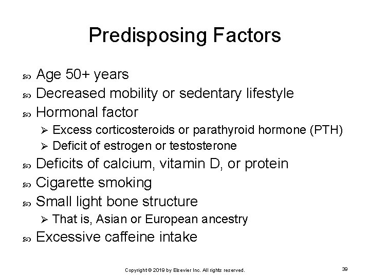 Predisposing Factors Age 50+ years Decreased mobility or sedentary lifestyle Hormonal factor Excess corticosteroids