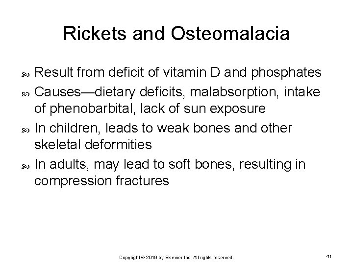 Rickets and Osteomalacia Result from deficit of vitamin D and phosphates Causes—dietary deficits, malabsorption,