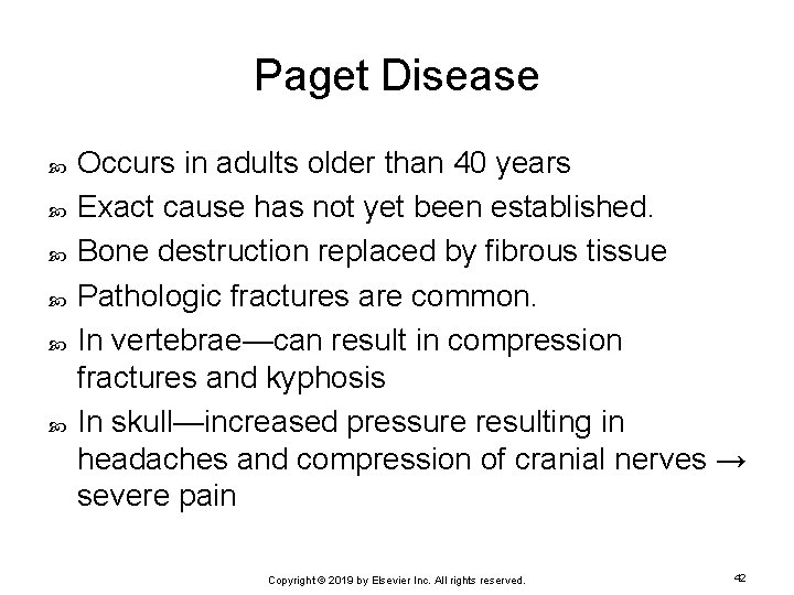 Paget Disease Occurs in adults older than 40 years Exact cause has not yet