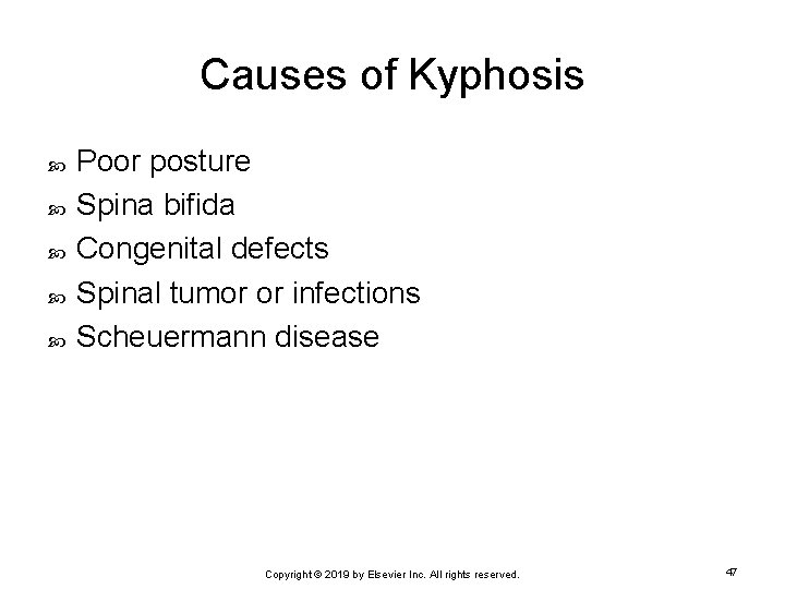 Causes of Kyphosis Poor posture Spina bifida Congenital defects Spinal tumor or infections Scheuermann