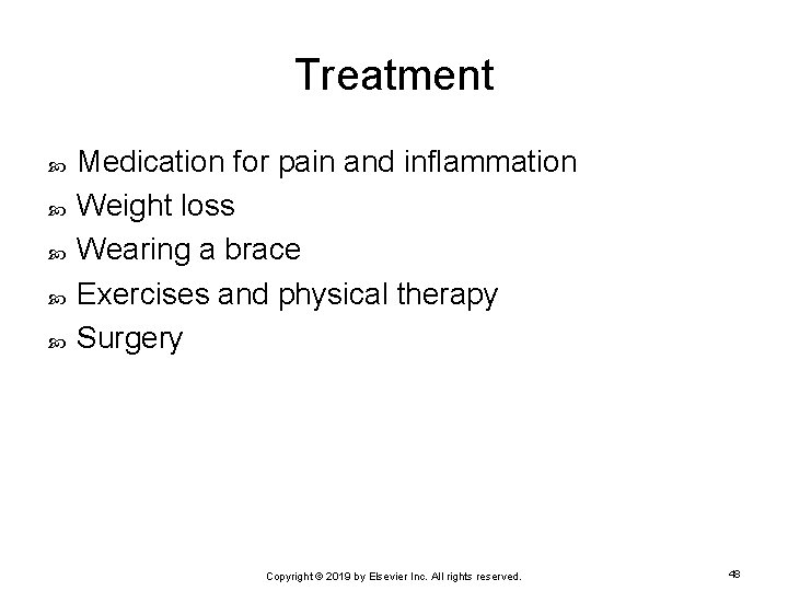 Treatment Medication for pain and inflammation Weight loss Wearing a brace Exercises and physical