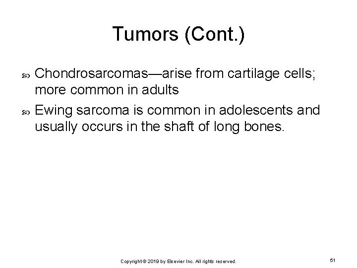 Tumors (Cont. ) Chondrosarcomas—arise from cartilage cells; more common in adults Ewing sarcoma is