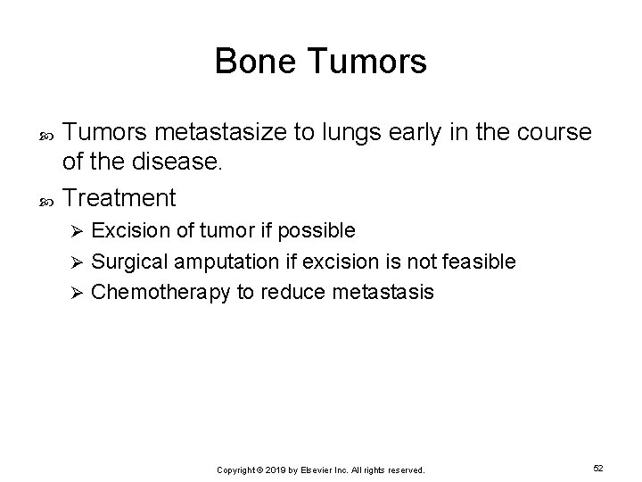 Bone Tumors metastasize to lungs early in the course of the disease. Treatment Excision