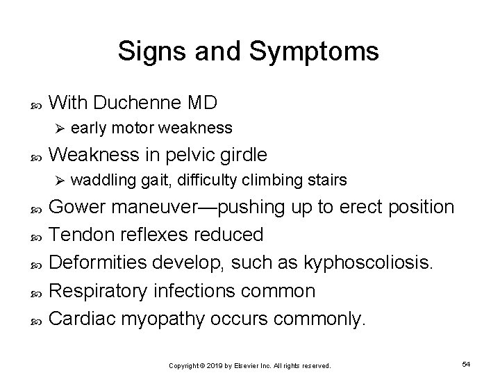 Signs and Symptoms With Duchenne MD Ø Weakness in pelvic girdle Ø early motor