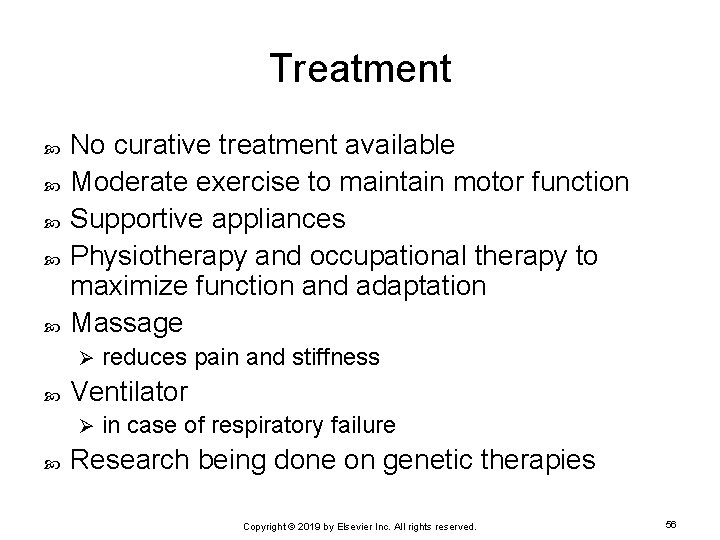 Treatment No curative treatment available Moderate exercise to maintain motor function Supportive appliances Physiotherapy