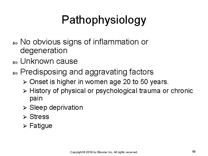 Pathophysiology No obvious signs of inflammation or degeneration Unknown cause Predisposing and aggravating factors