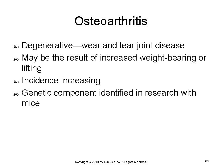 Osteoarthritis Degenerative—wear and tear joint disease May be the result of increased weight-bearing or