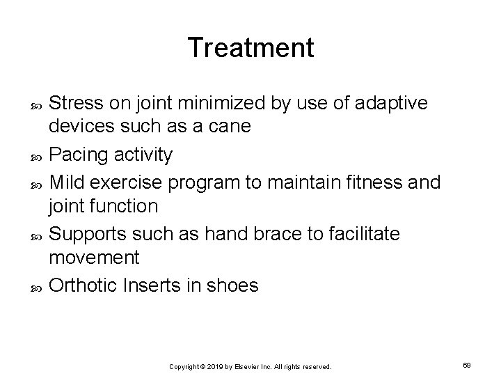 Treatment Stress on joint minimized by use of adaptive devices such as a cane