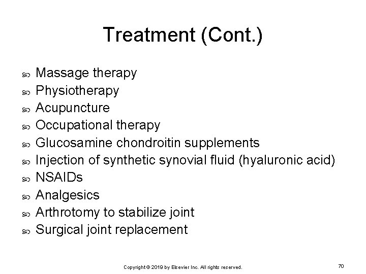 Treatment (Cont. ) Massage therapy Physiotherapy Acupuncture Occupational therapy Glucosamine chondroitin supplements Injection of