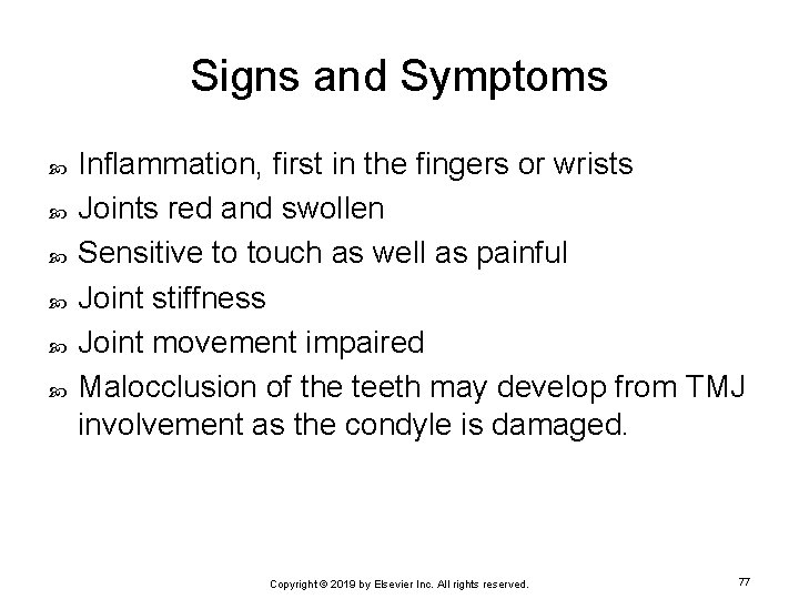 Signs and Symptoms Inflammation, first in the fingers or wrists Joints red and swollen