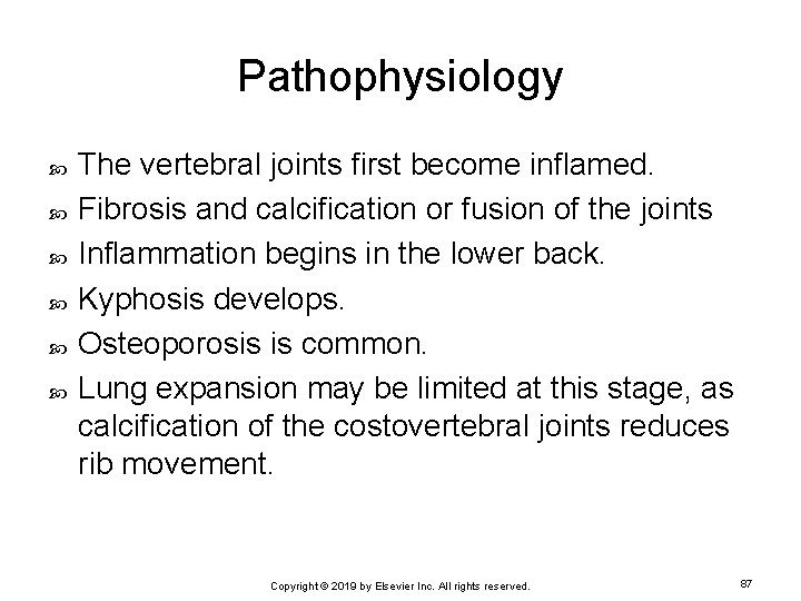 Pathophysiology The vertebral joints first become inflamed. Fibrosis and calcification or fusion of the