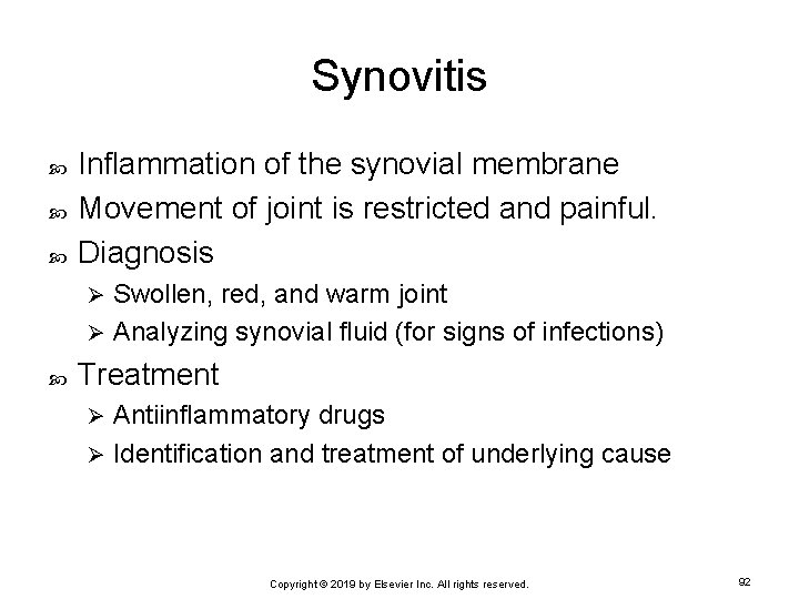 Synovitis Inflammation of the synovial membrane Movement of joint is restricted and painful. Diagnosis