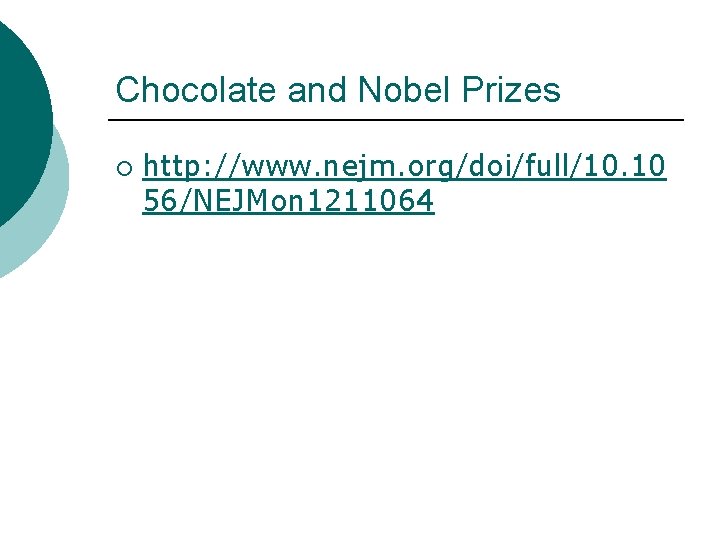 Chocolate and Nobel Prizes ¡ http: //www. nejm. org/doi/full/10. 10 56/NEJMon 1211064 