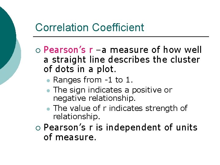 Correlation Coefficient ¡ Pearson’s r –a measure of how well a straight line describes