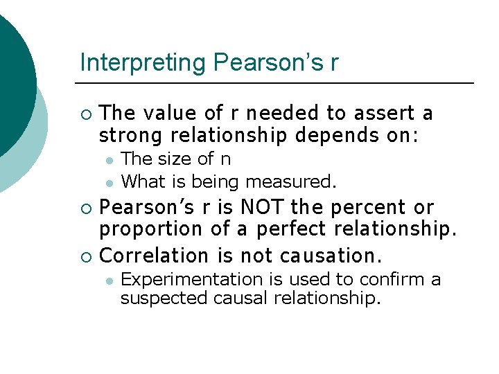 Interpreting Pearson’s r ¡ The value of r needed to assert a strong relationship