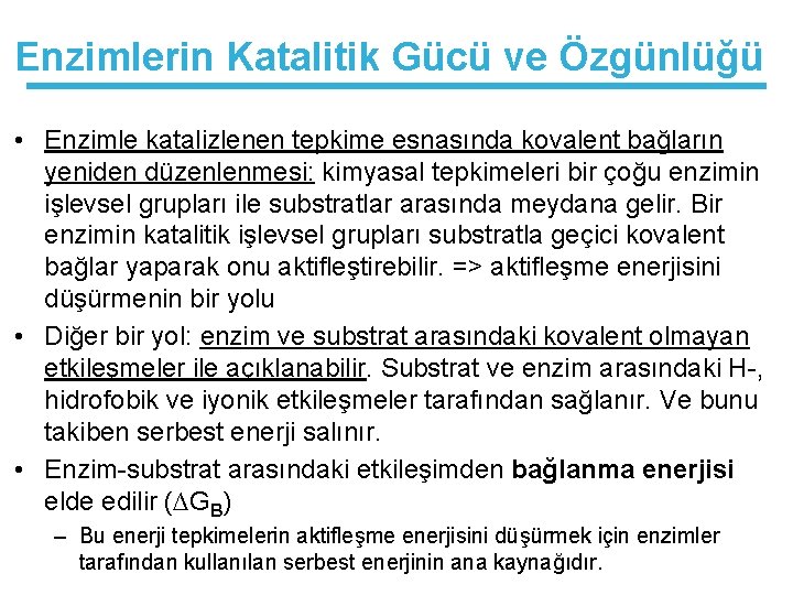 Enzimlerin Katalitik Gücü ve Özgünlüğü • Enzimle katalizlenen tepkime esnasında kovalent bağların yeniden düzenlenmesi: