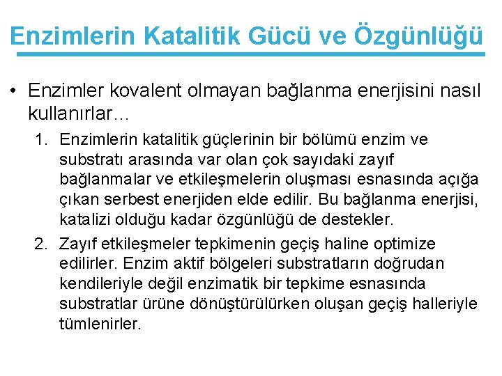 Enzimlerin Katalitik Gücü ve Özgünlüğü • Enzimler kovalent olmayan bağlanma enerjisini nasıl kullanırlar… 1.