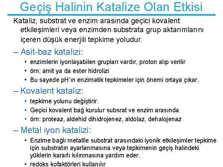 Geçiş Halinin Katalize Olan Etkisi Kataliz, substrat ve enzim arasında geçici kovalent etkileşimleri veya