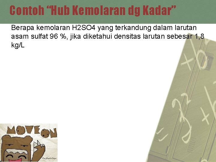 Contoh “Hub Kemolaran dg Kadar” Berapa kemolaran H 2 SO 4 yang terkandung dalam