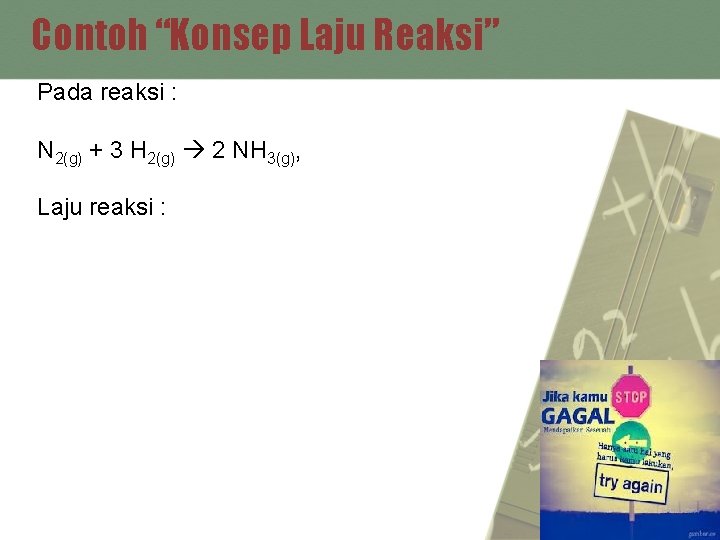 Contoh “Konsep Laju Reaksi” Pada reaksi : N 2(g) + 3 H 2(g) 2