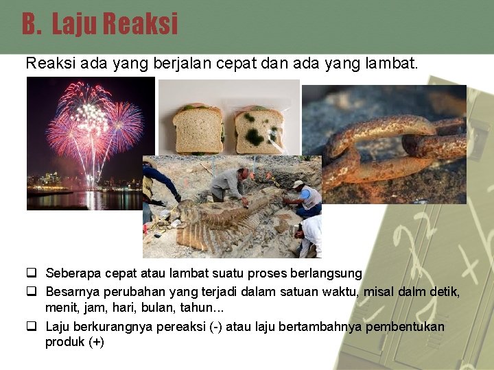 B. Laju Reaksi ada yang berjalan cepat dan ada yang lambat. q Seberapa cepat