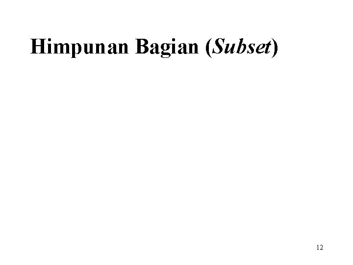 Himpunan Bagian (Subset) 12 