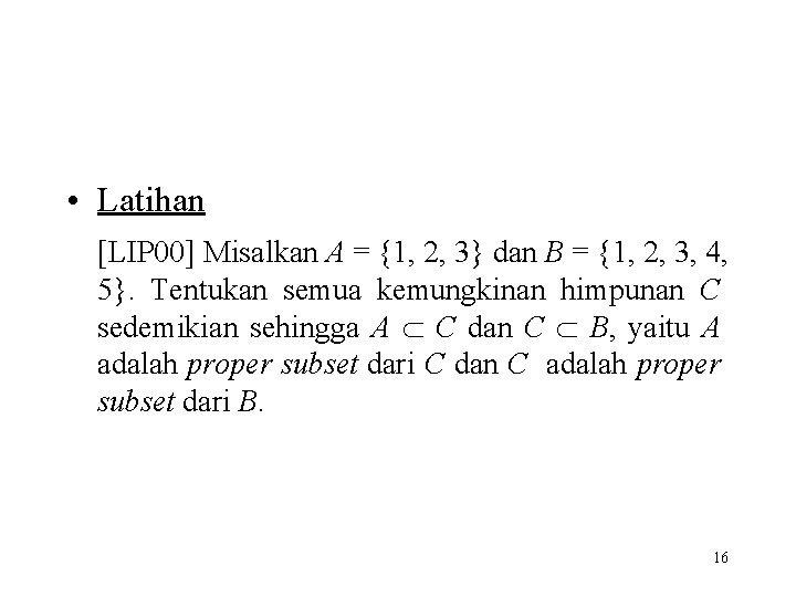  • Latihan [LIP 00] Misalkan A = {1, 2, 3} dan B =