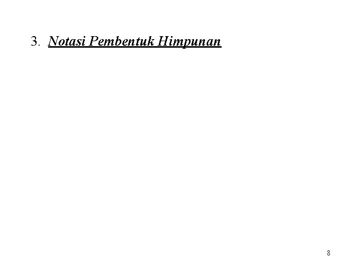 3. Notasi Pembentuk Himpunan 8 