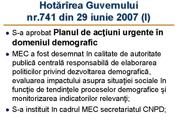 Hotărîrea Guvernului nr. 741 din 29 iunie 2007 (I) l S-a aprobat Planul de