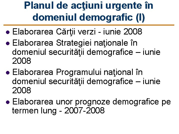 Planul de acţiuni urgente în domeniul demografic (I) Elaborarea Cărţii verzi - iunie 2008