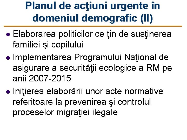 Planul de acţiuni urgente în domeniul demografic (II) Elaborarea politicilor ce ţin de susţinerea