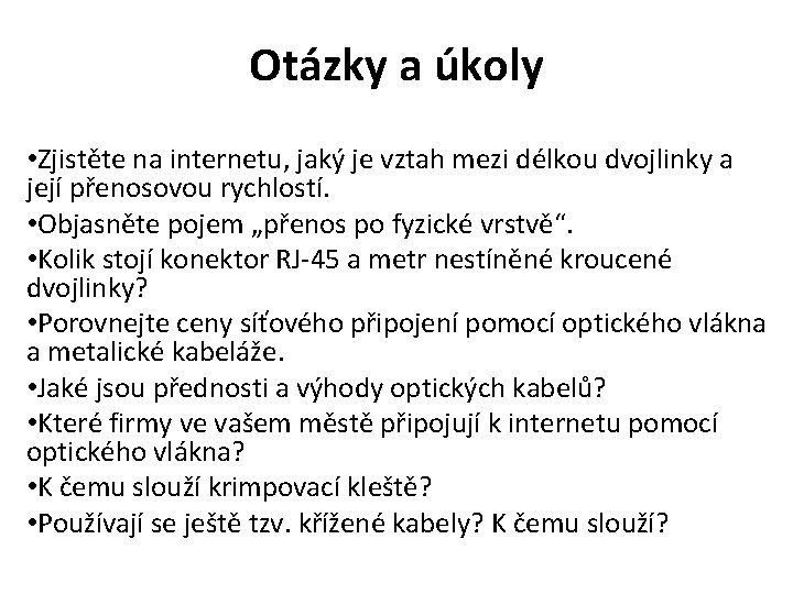 Otázky a úkoly • Zjistěte na internetu, jaký je vztah mezi délkou dvojlinky a