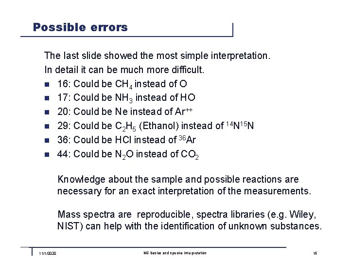 Possible errors The last slide showed the most simple interpretation. In detail it can