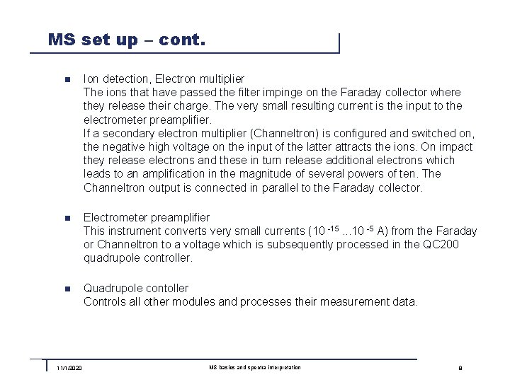 MS set up – cont. n Ion detection, Electron multiplier The ions that have