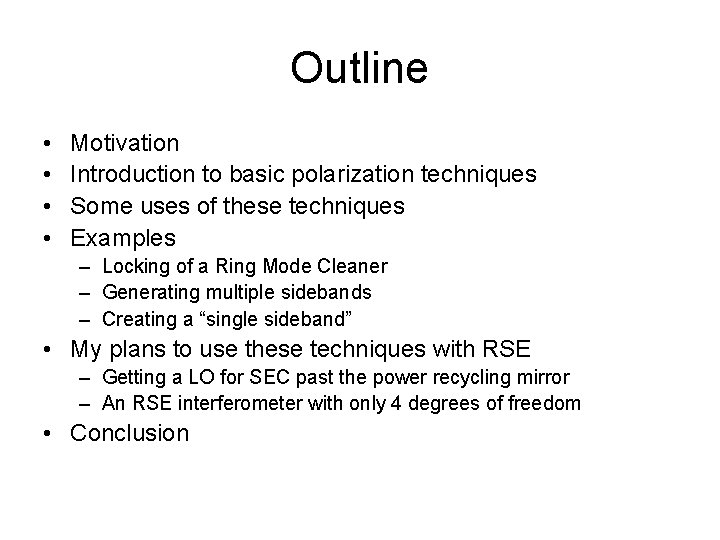 Outline • • Motivation Introduction to basic polarization techniques Some uses of these techniques