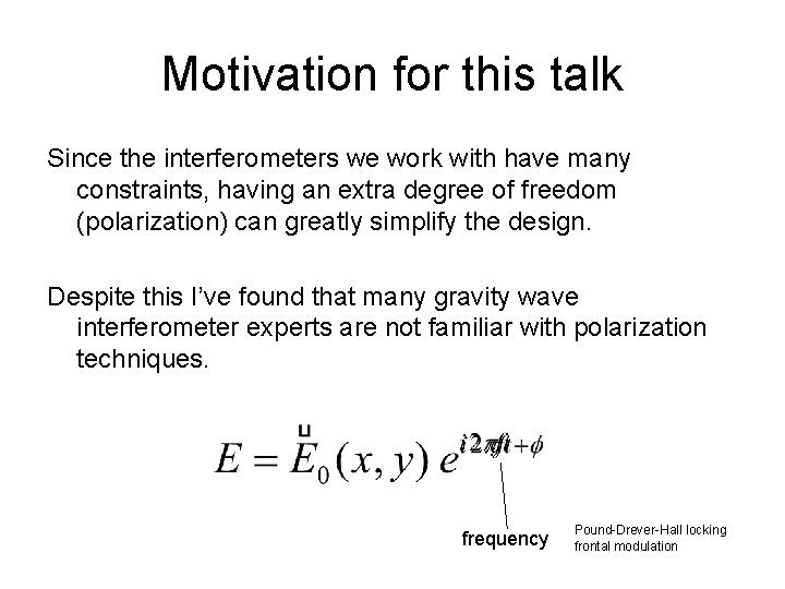Motivation for this talk Since the interferometers we work with have many constraints, having