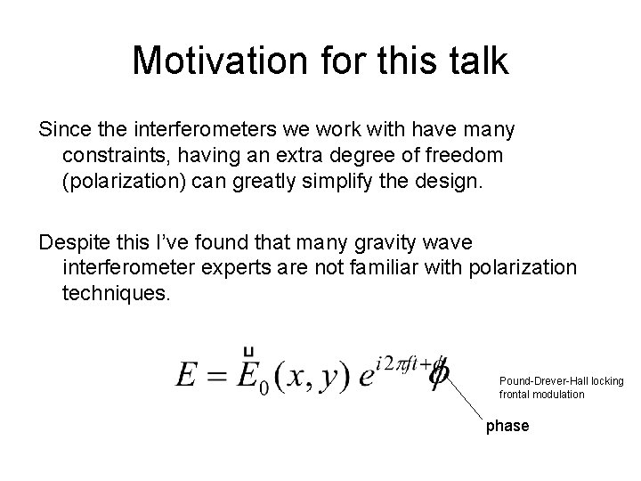Motivation for this talk Since the interferometers we work with have many constraints, having