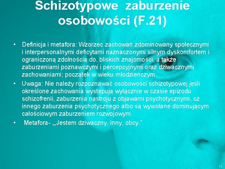 Schizotypowe zaburzenie osobowości (F. 21) • Definicja i metafora: Wzorzec zachowań zdominowany społecznymi i