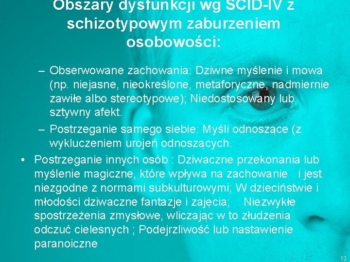 Obszary dysfunkcji wg SCID-IV z schizotypowym zaburzeniem osobowości: – Obserwowane zachowania: Dziwne myślenie i