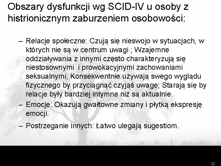 Obszary dysfunkcji wg SCID-IV u osoby z histrionicznym zaburzeniem osobowości: – Relacje społeczne: Czują